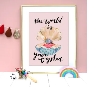  The World Is Your Oyster  - Art Print